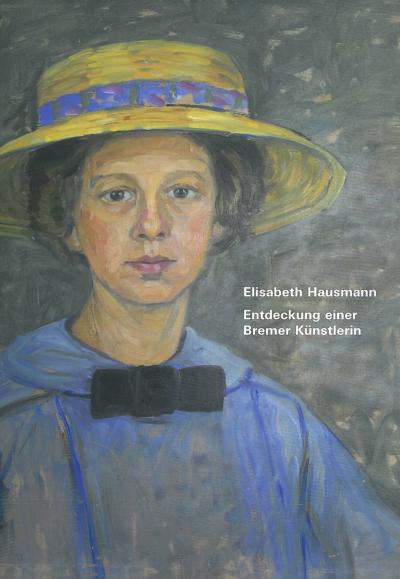 Katalog Entdeckung einer Bremer Kuenstlerin Katalogcover Elisabeth Hausmann. Entdeckung einer Bremer Künstlerin