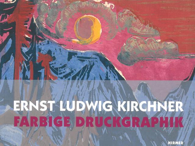 Ernst Ludwig Kirchner – farbige Druckgraphik 