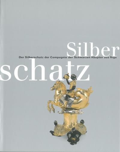 Der Silberschatz der Compagnie der Schwarzen Häupter aus Riga