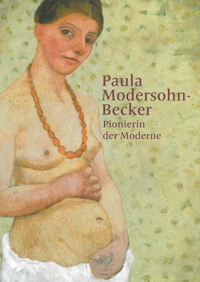 Katalog Paula Modersohn-Becker. Pionierin der Moderne Katalogcover Paula Modersohn-Becker. Pionierin der Moderne