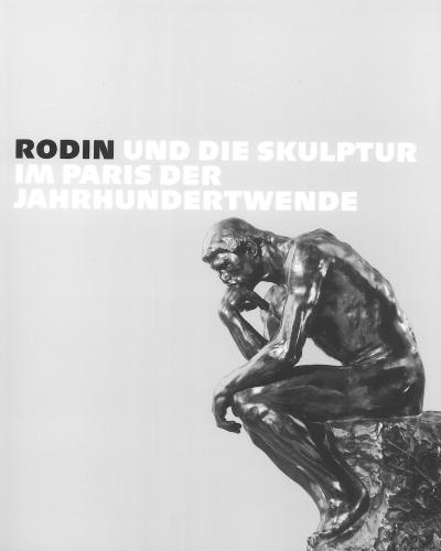 Katalog Rodin und die Skulptur im Paris der Jahrhundertwende Katalogcover Rodin und die Skulptur im Paris der Jahrhundertwende